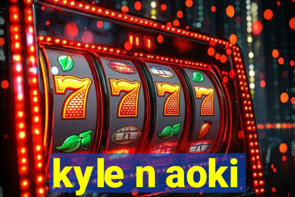 kyle n aoki